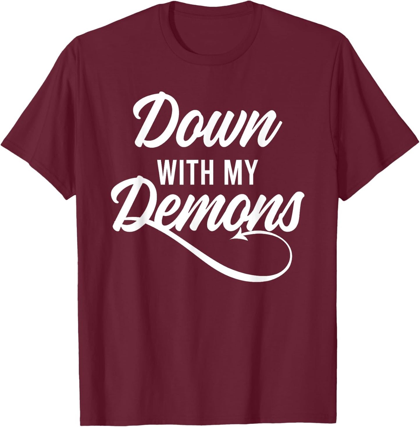 Down With My Demons Free Yourself Lifestyle Religion Skills T-Shirt - T-Shirt | Maroon