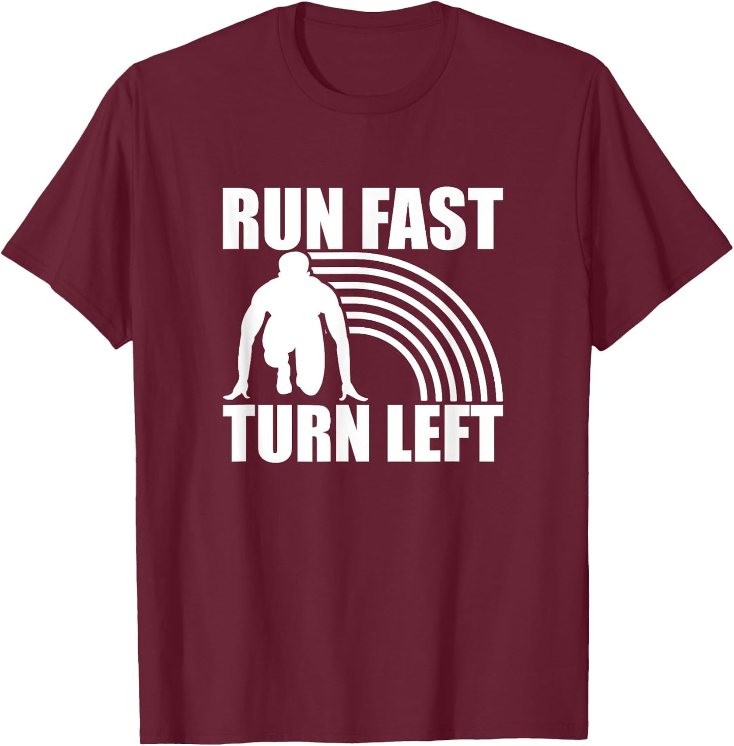Run Fast Turn Left, Track And Field Runner T-Shirt - T-Shirt | Maroon