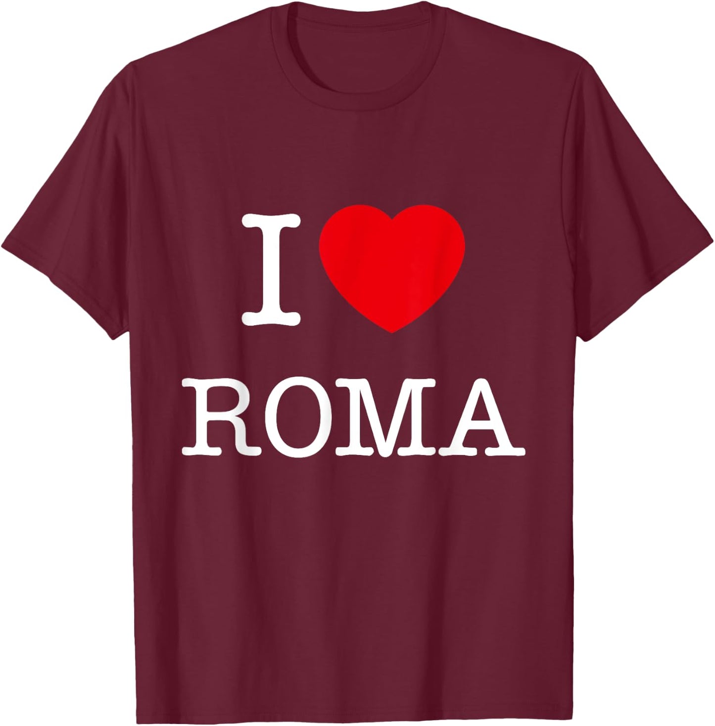 I Love Roma Graphic - Novelty & Cool Designs T-Shirt - T-Shirt | Maroon