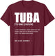 Tuba Musical Instrument Definition Marching Band Geek Tubis T-Shirt - T-Shirt | Maroon