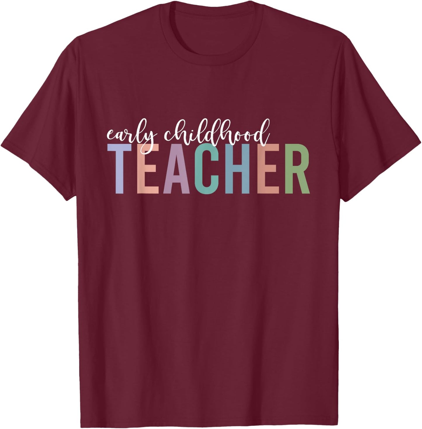 Early Childhood Teacher Gifts Back to School Teachers Women T-Shirt - T-Shirt | Maroon