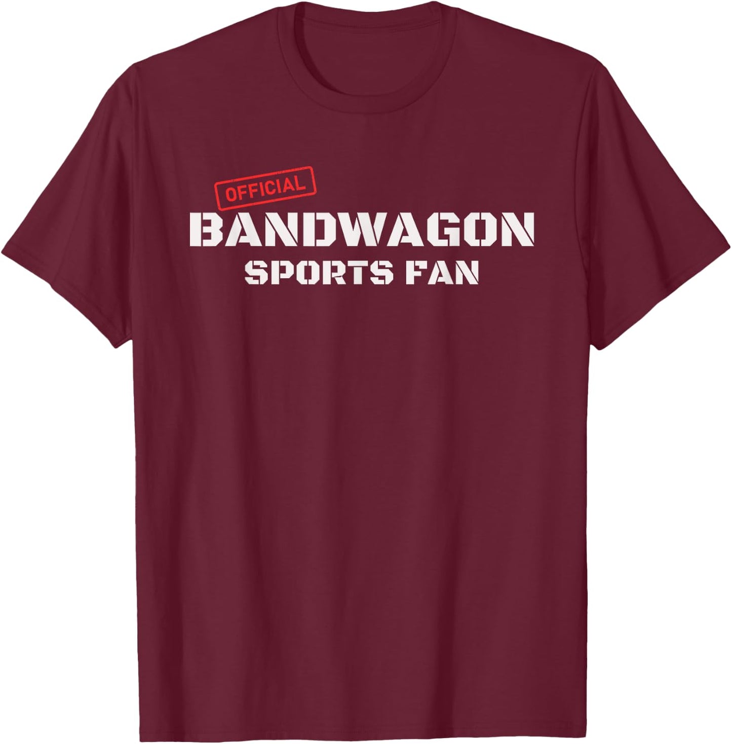 Funny Football Baseball Official Bandwagon Sports Fan T-Shirt - T-Shirt | Maroon