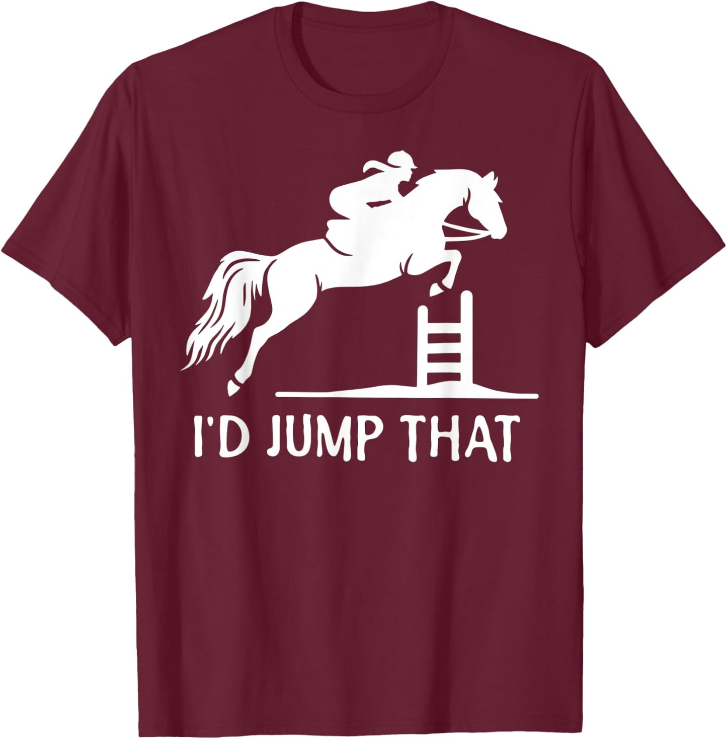 I'd Jump That Funny Show Jumping T-Shirt - T-Shirt | Maroon