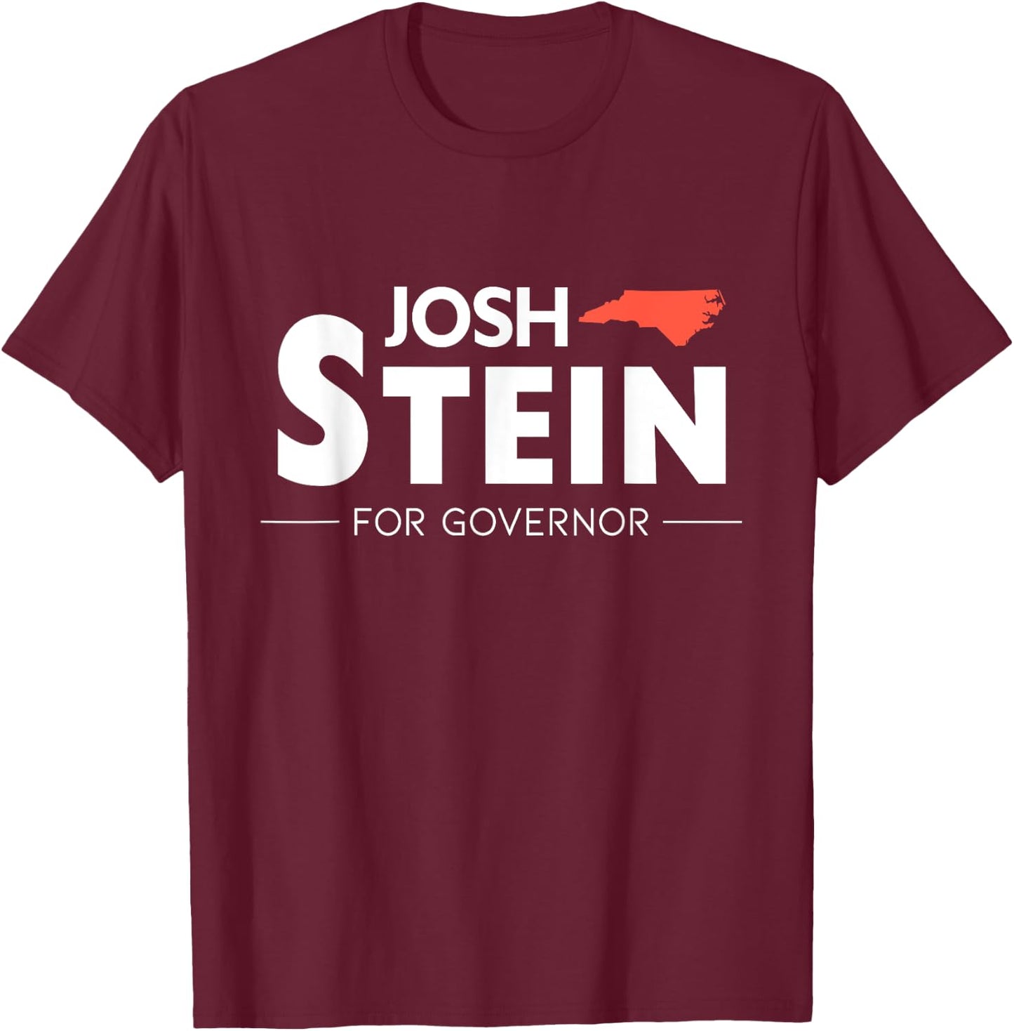 Josh Stein For Governor North Carolina Election 2024 NC T-Shirt - T-Shirt | Maroon