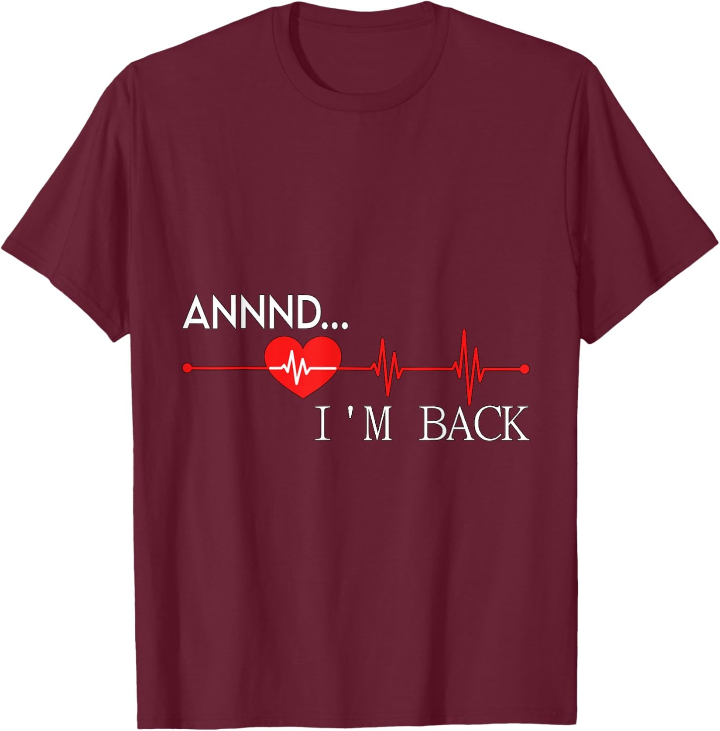 Annnd.. I'm back Heart Attack Warrior SCAD Survivor T-Shirt - T-Shirt | Maroon