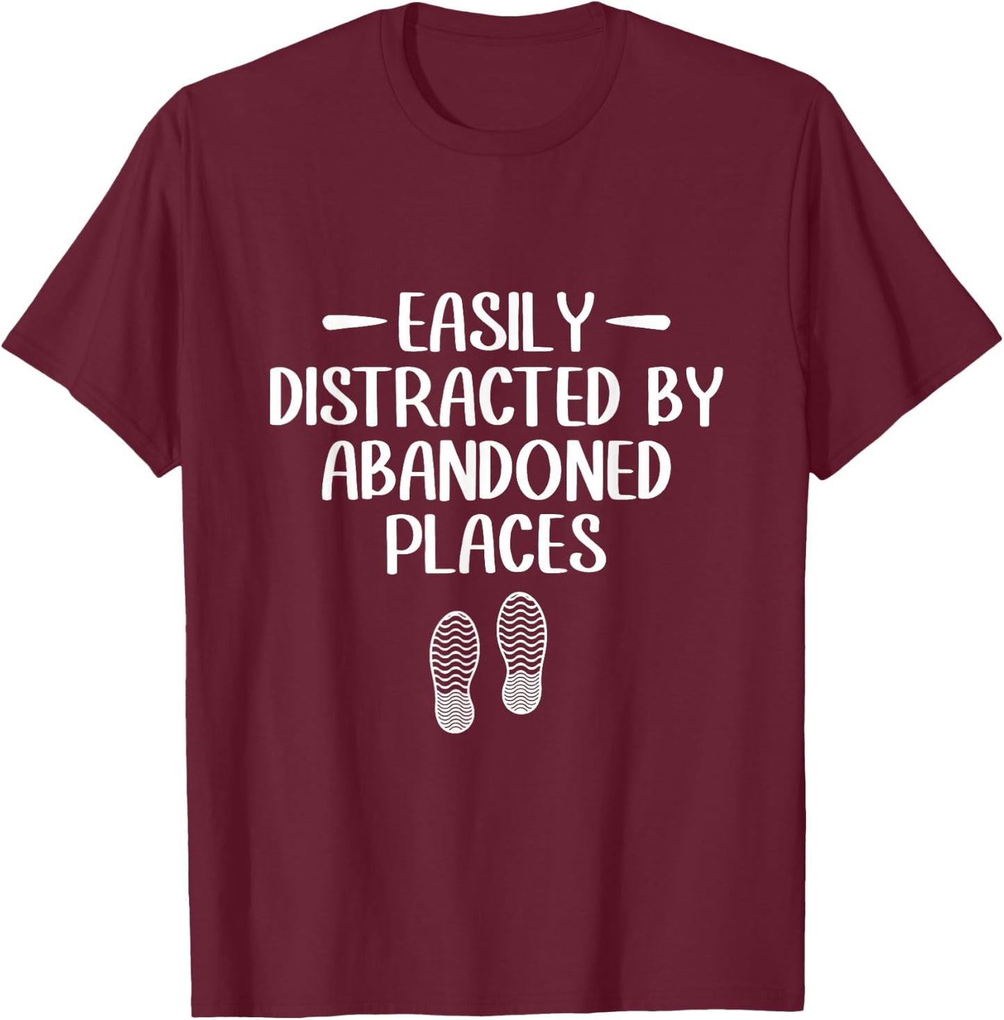 Easily Distracted by Abandoned Places - Urban Explorer Urbex T-Shirt - T-Shirt | Maroon