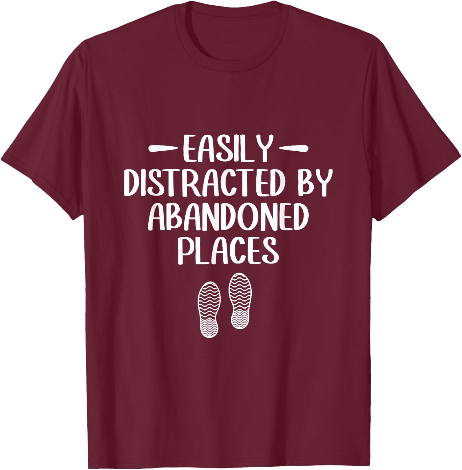 Easily Distracted by Abandoned Places - Urban Explorer Urbex T-Shirt - T-Shirt | Maroon