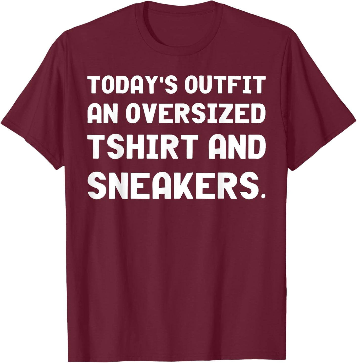 Today's Outfit An Oversized And Sneakers T-Shirt - T-Shirt | Maroon