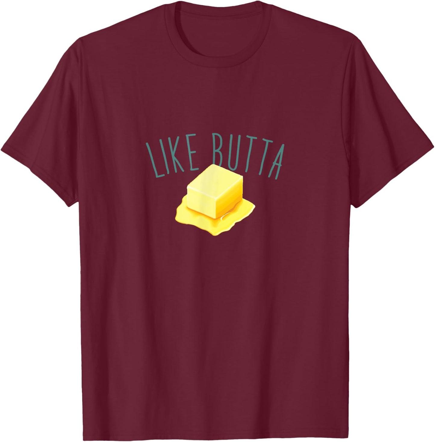 Like Butta, Melting Pat of Butter T-Shirt - T-Shirt | Maroon