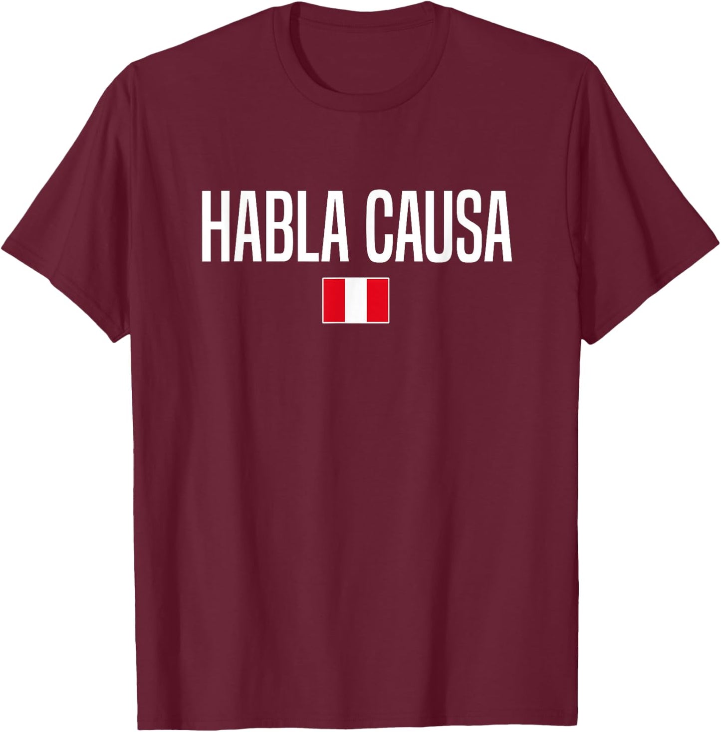 Habla Causa Peruvian Slang Peru T-Shirt - T-Shirt | Maroon