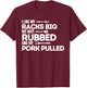 BBQ Barbecue Grilling Butt Rubbed Pork Pulled Pitmaster Dad T-Shirt - T-Shirt | Maroon