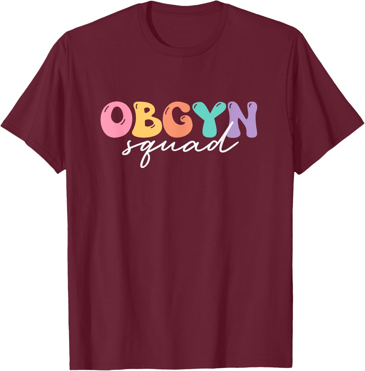 OBGYN Squad OBGYN Nurse Antepartum Rn Labor And Delivery T-Shirt - T-Shirt | Maroon