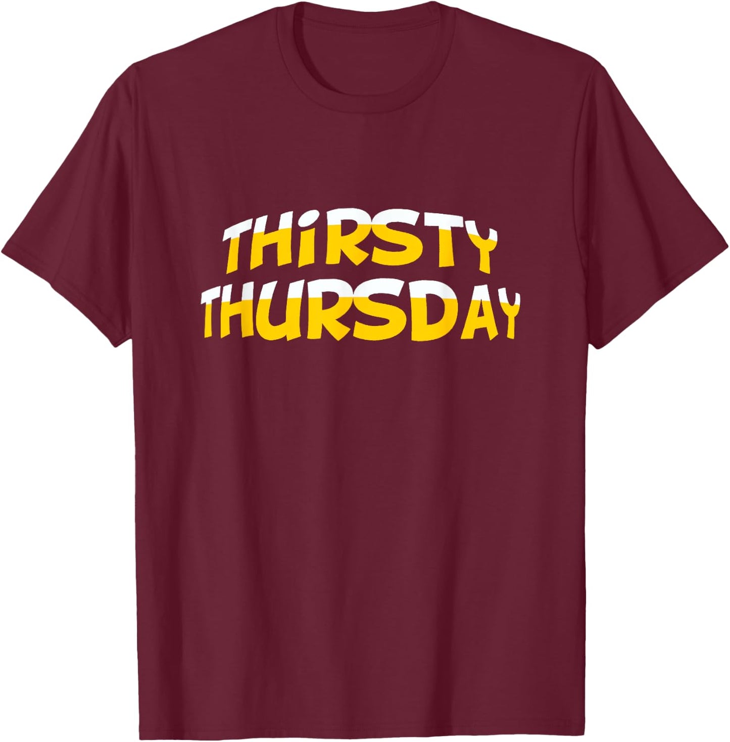 Funny Thirsty Thursday T-Shirt - T-Shirt | Maroon