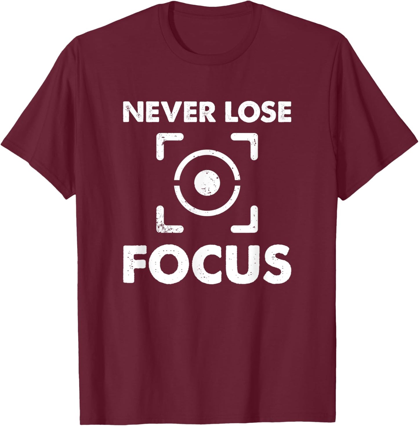 Never Lose Focus - Funny Photographer Videographer T-Shirt - T-Shirt | Maroon