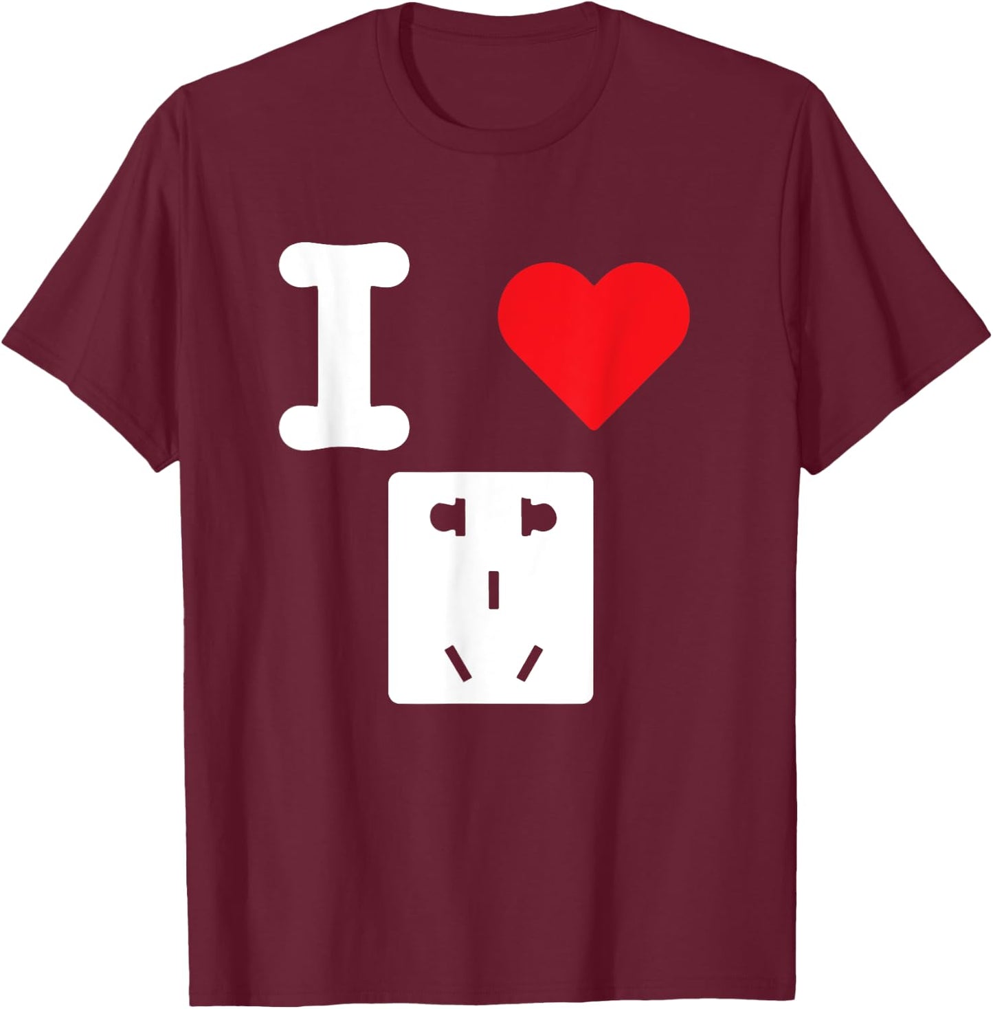 I Love Electrical Outlets Receptacles Socket Electric Supply T-Shirt - T-Shirt | Maroon