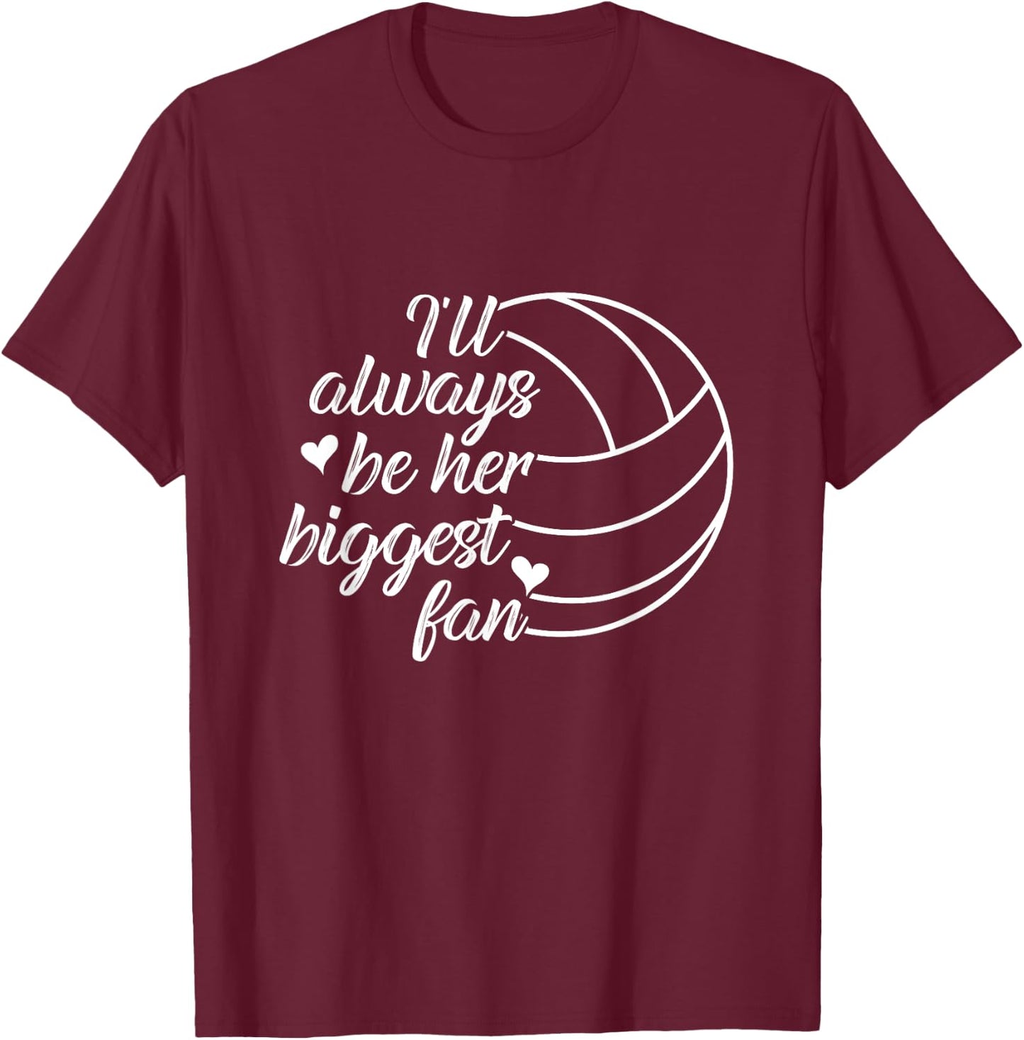 I'll Always Be Her Biggest Fan Cool Volleyball Mom Dad Coach T-Shirt - T-Shirt | Maroon