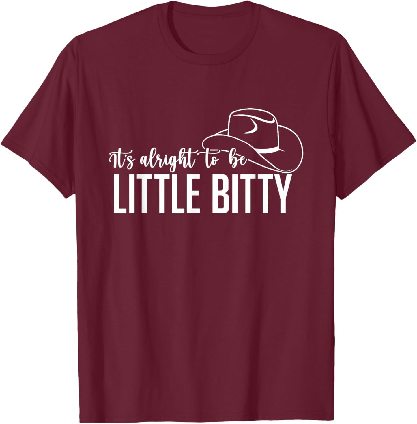 Its Alright to Be Little Bitty, Country Western Baby T-Shirt - T-Shirt | Maroon