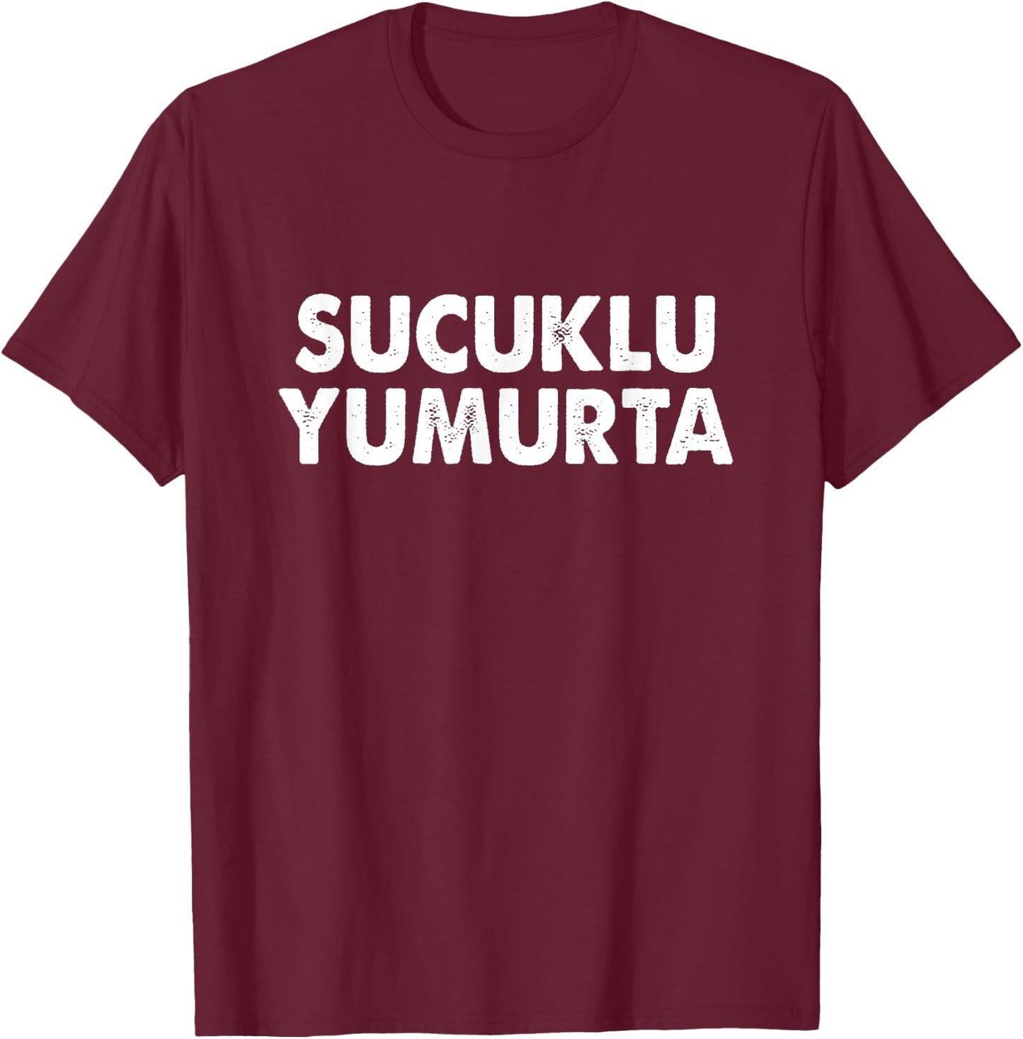 Sucuklu Yumurta Turkish Quotes Turkish Sayings Funny Turkish T-Shirt - T-Shirt | Maroon