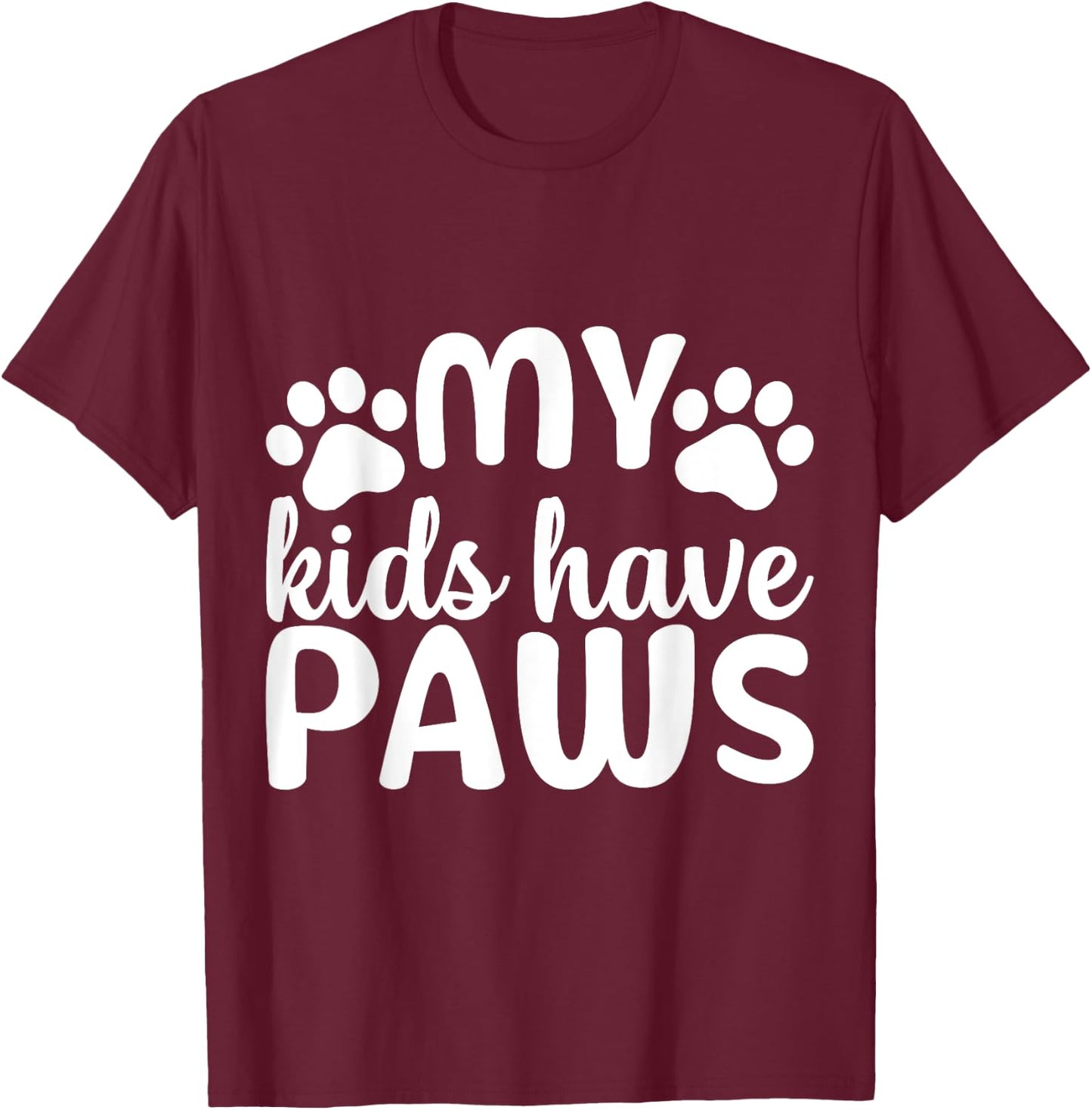 My Kids Have 4 Paws Cat and Dog Mom Pet Lover Women Men T-Shirt - T-Shirt | Maroon