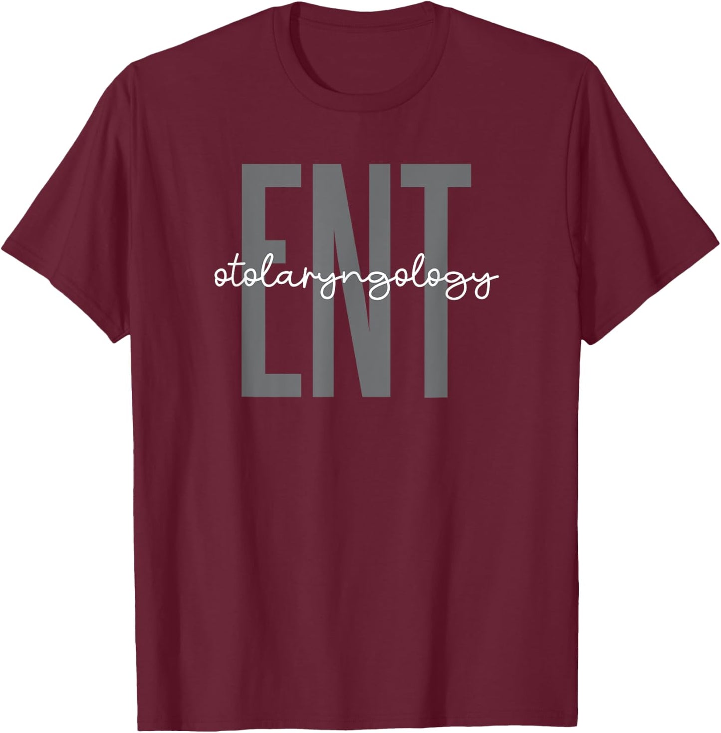 Otolaryngology ENT Doctor Nurse Ear Nose Throat T-Shirt - T-Shirt | Maroon