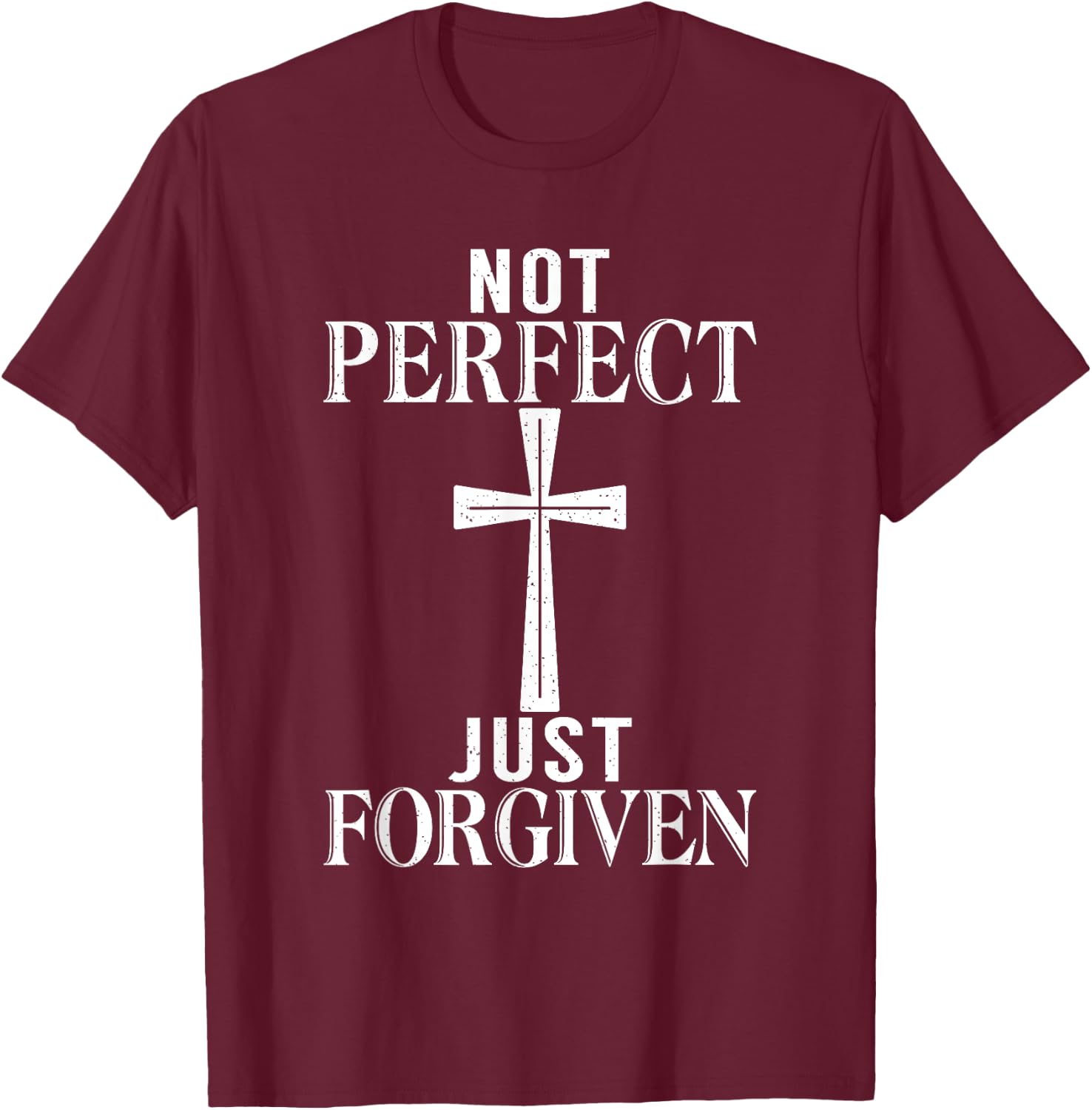Not perfect just forgiven Jesus God Religious T-Shirt - T-Shirt | Maroon