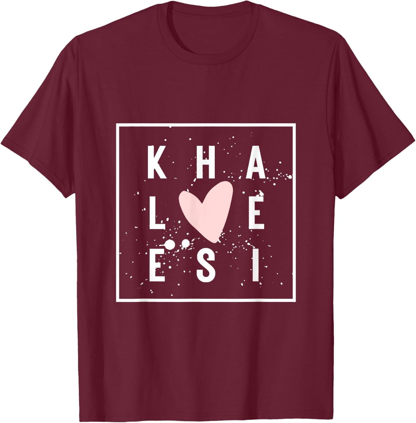 KHALEESI Nametag Girl Name Pink Heart KHALEESI Personalized T-Shirt - T-Shirt | Maroon
