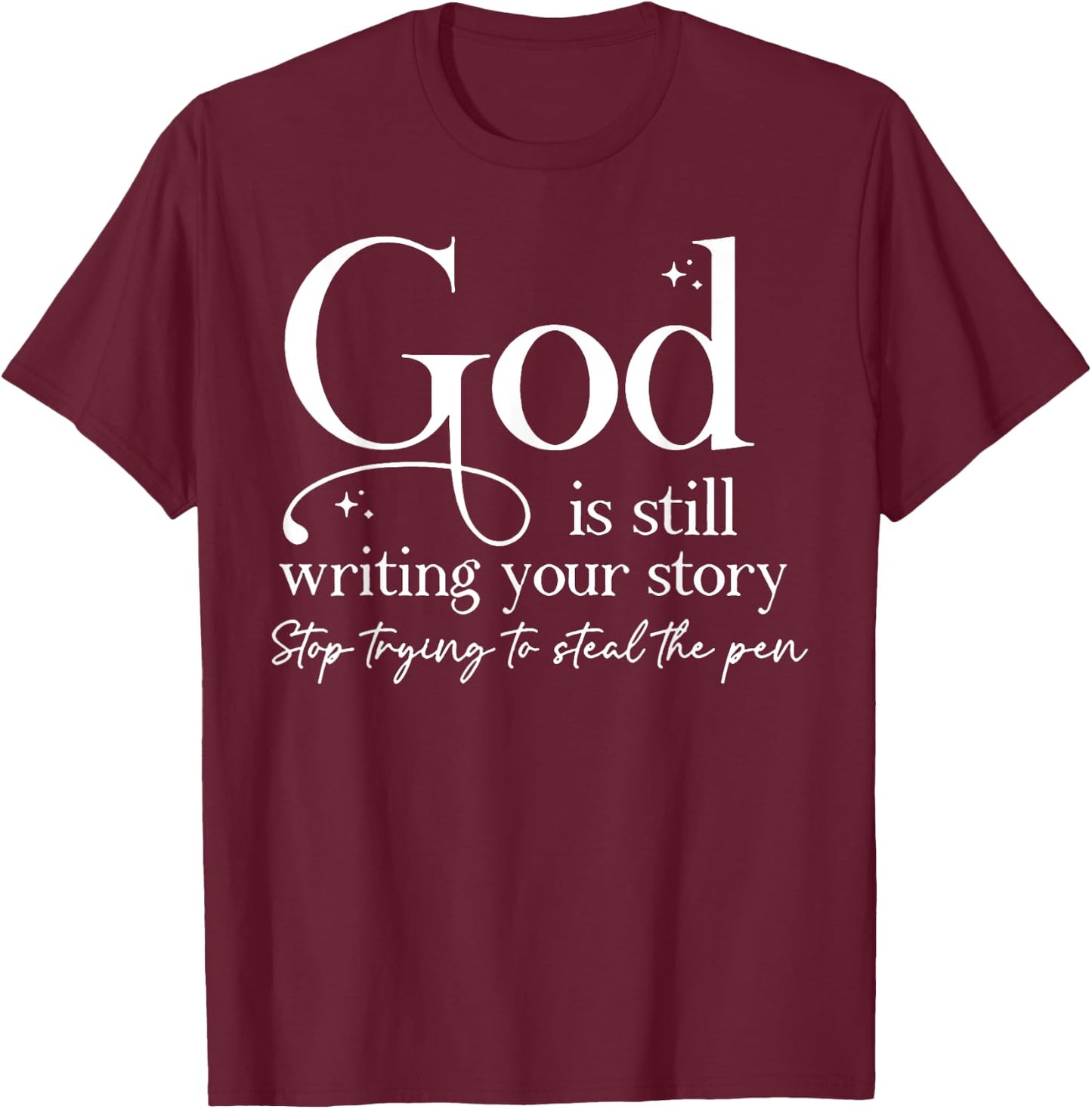 God is Still Writing Your Story T-Shirt - T-Shirt | Maroon