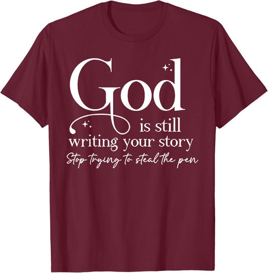 God is Still Writing Your Story T-Shirt - T-Shirt | Maroon
