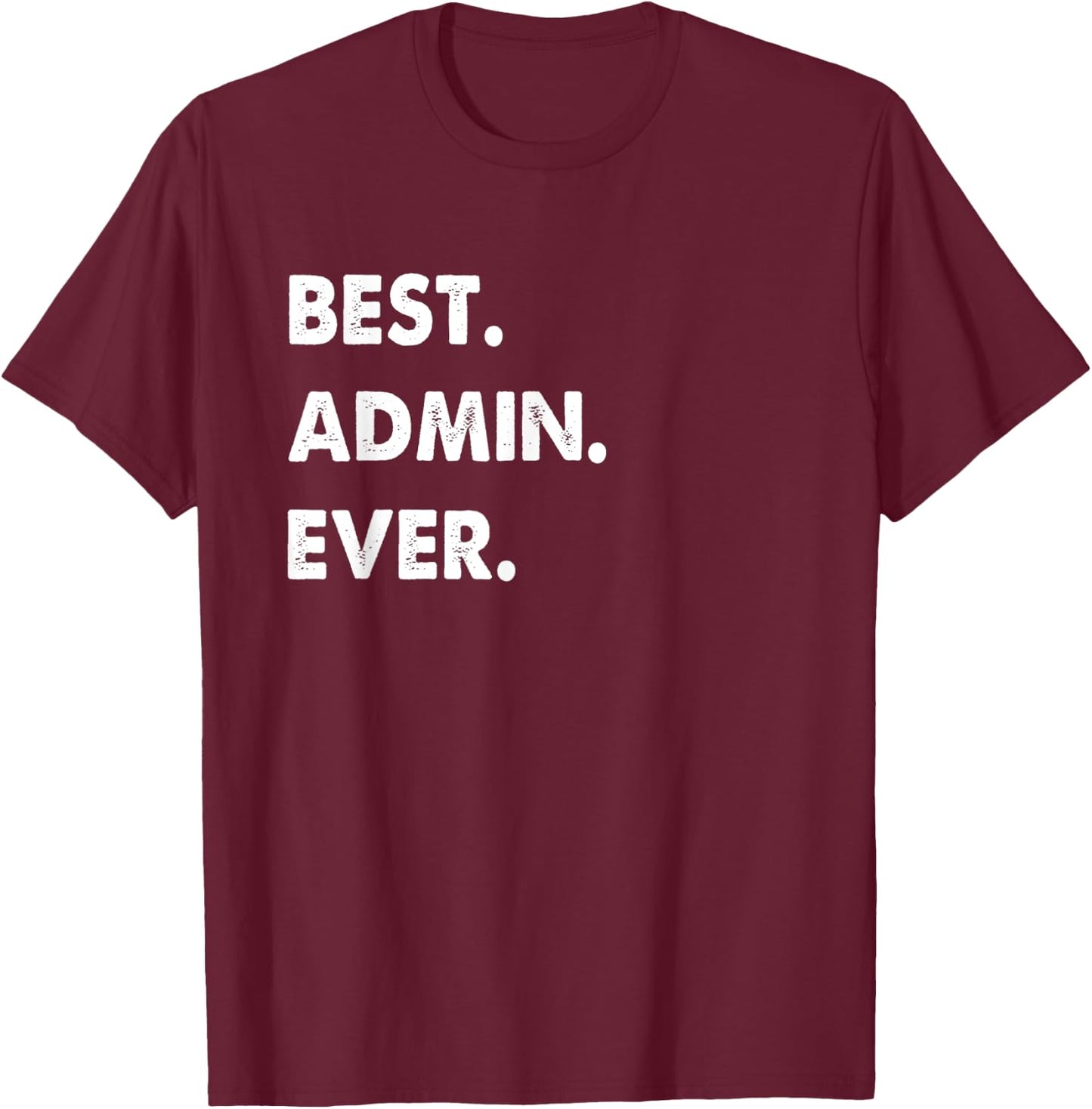 Admin Profession Best Admin Ever T-Shirt - T-Shirt | Maroon