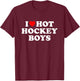 I Love Hot Hockey Boys T-Shirt - T-Shirt | Maroon
