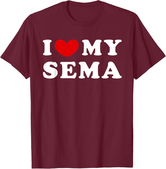 I Love My Sema, I Heart My Sema T-Shirt - T-Shirt | Maroon
