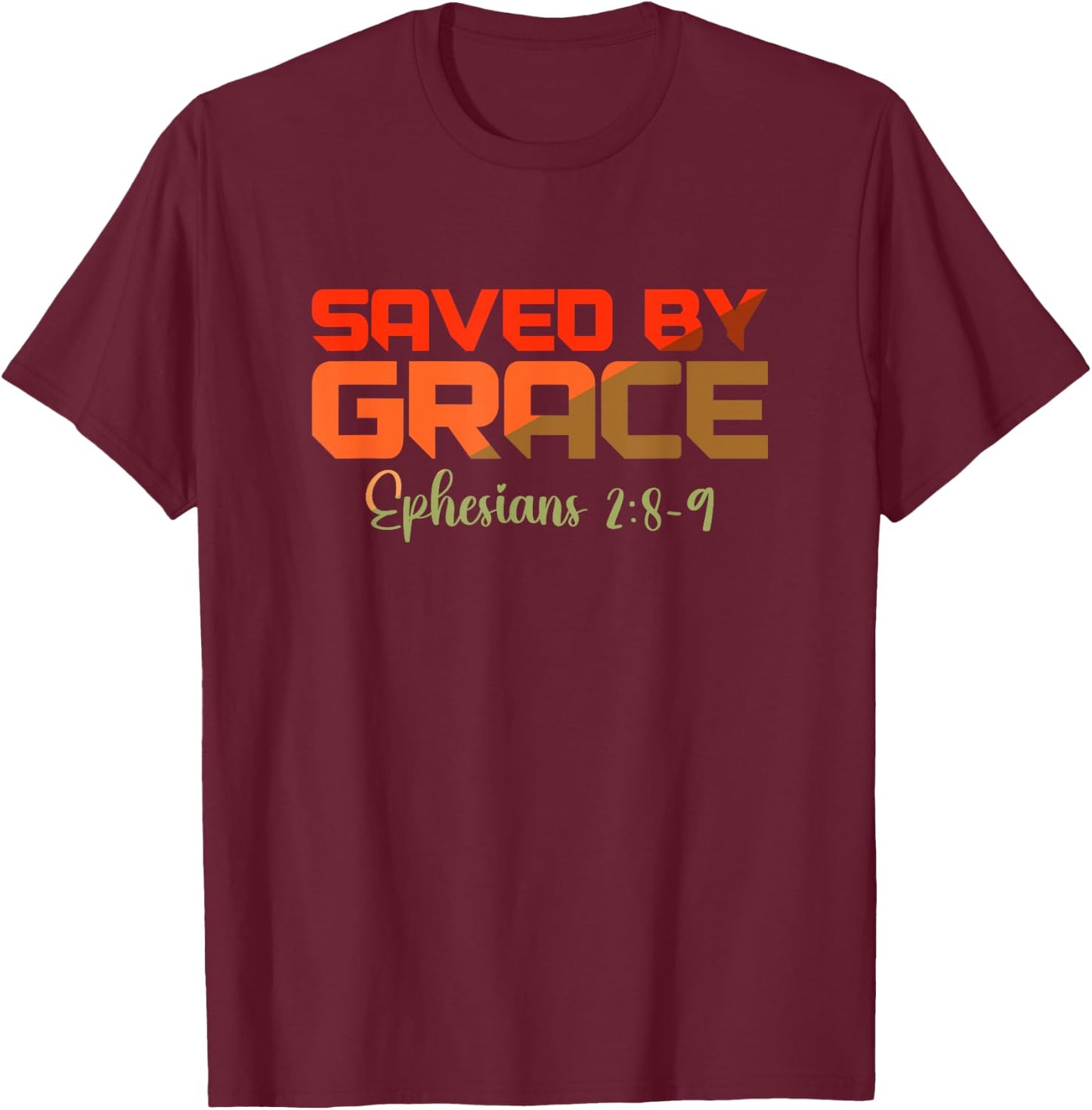 Christian Saved by Grace Bible Verse Ephesians 2:8-9 T-Shirt - T-Shirt | Maroon