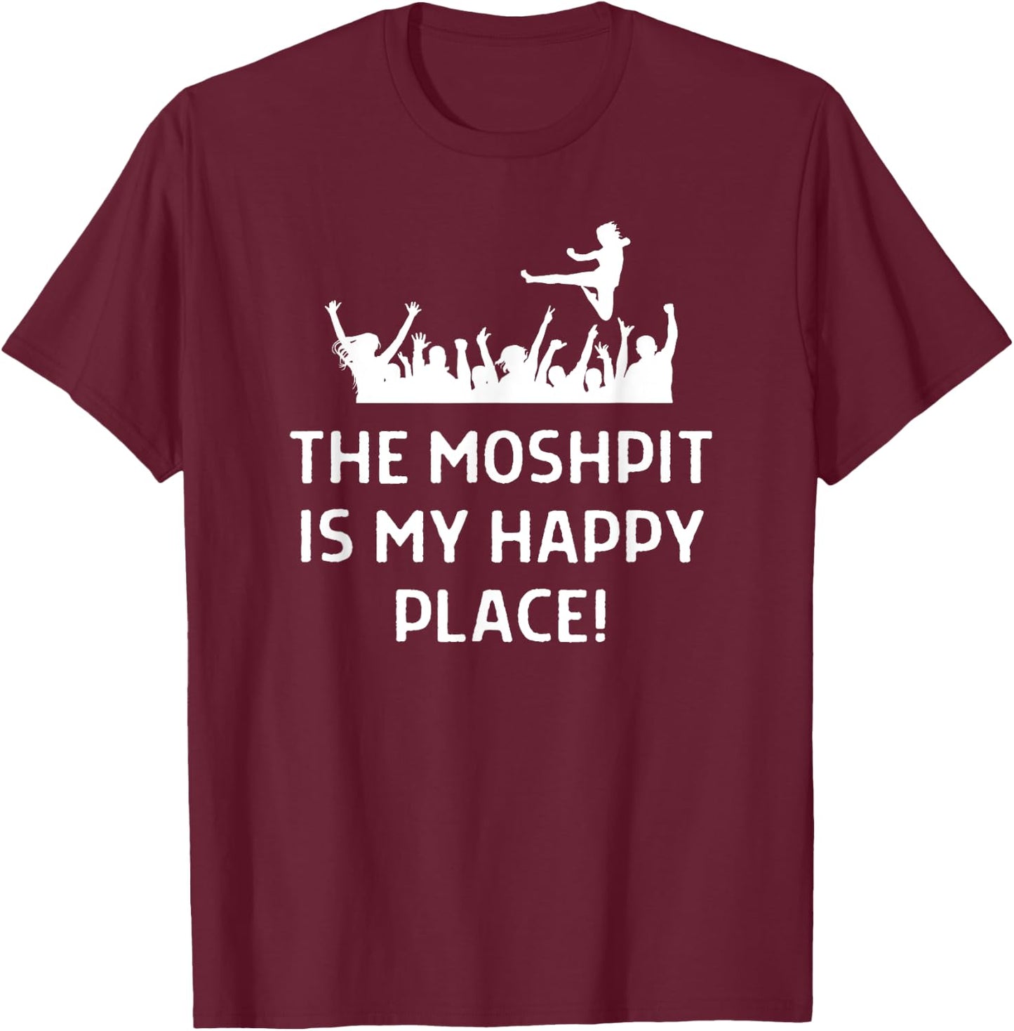 The Moshpit Is My Happy Place Outfit Concert Festival T-Shirt - T-Shirt | Maroon