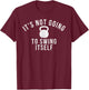 It's not going to swing itself kettlebell workout and lover T-Shirt - T-Shirt | Maroon