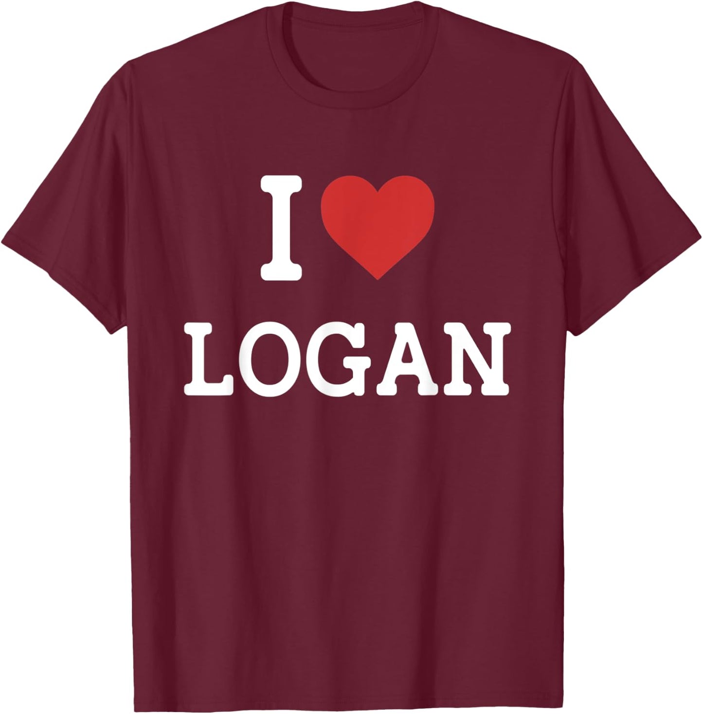 I Love Logan - I Heart Logan - Funny Gift Logan T-Shirt - T-Shirt | Maroon