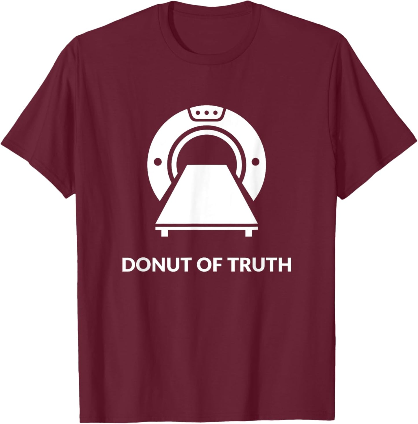Radiologist Doctor Gift RADIOLOGY and CT SCAN Pun Funny T-Shirt - T-Shirt | Maroon