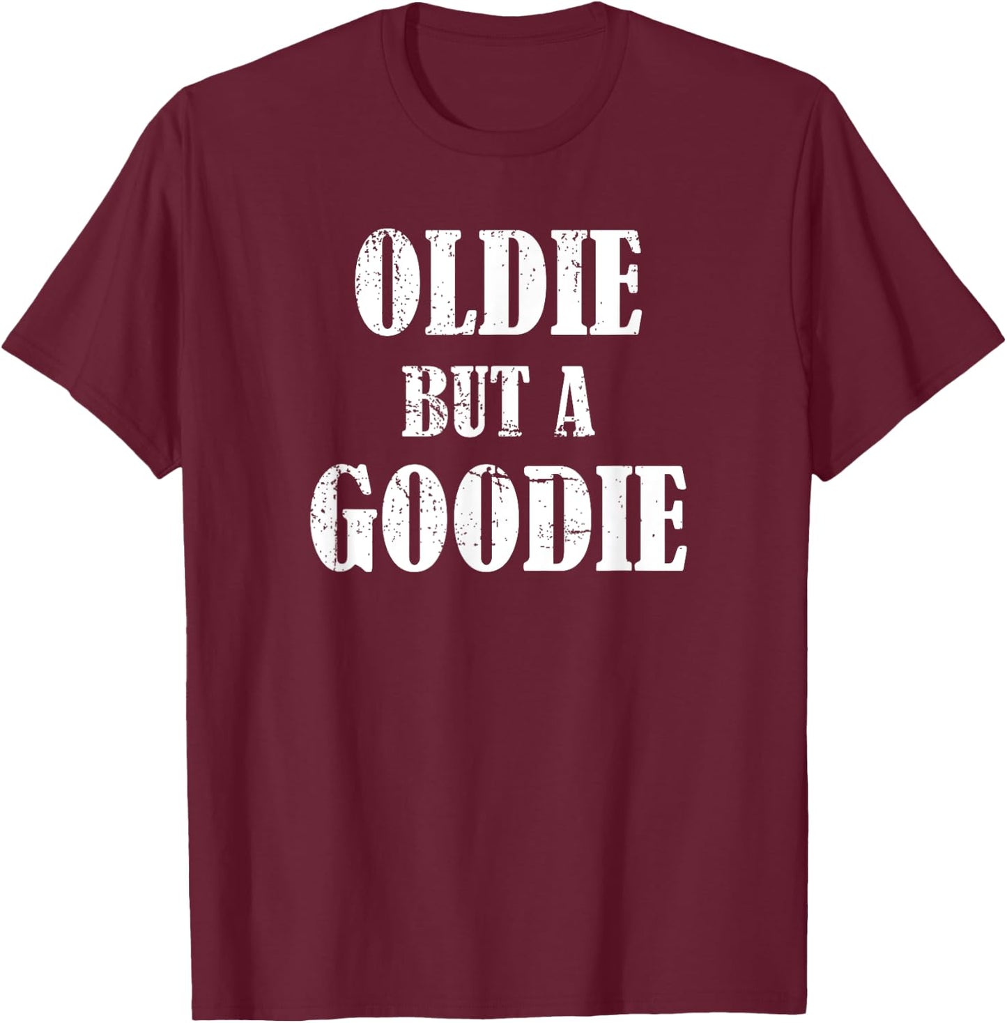 Oldie but a Goodie - Funny Retirement T-Shirt - T-Shirt | Maroon