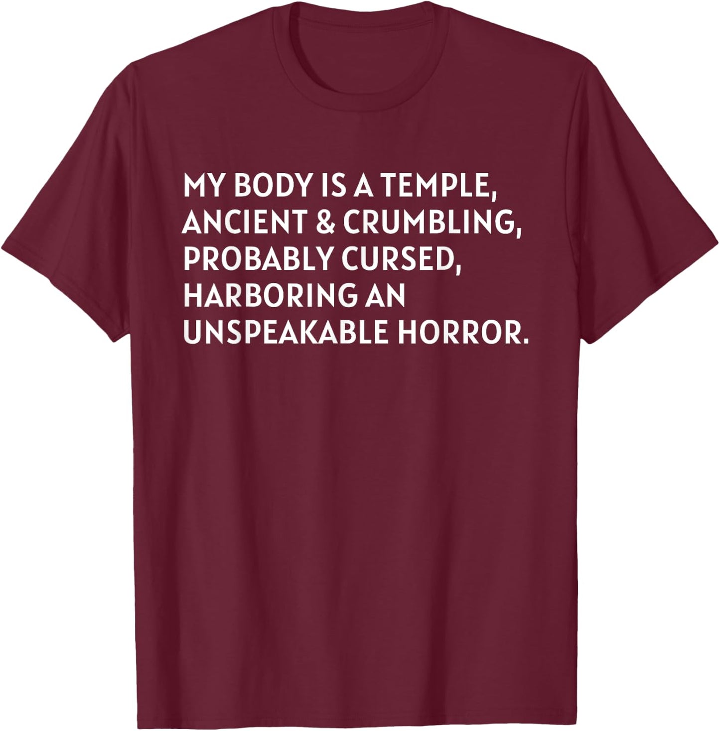 My Body Is A Temple Funny Ancient & Crumbling Cursed Sarcasm T-Shirt - T-Shirt | Maroon