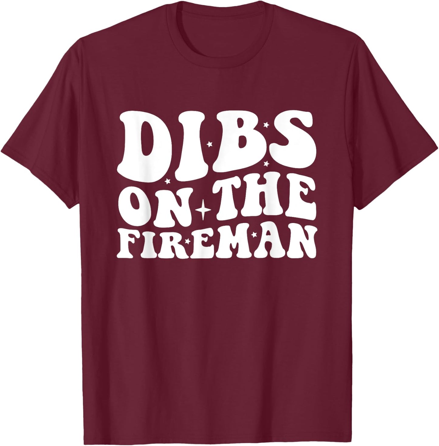 Dibs on the Fireman Firefighter Wife Firefighter Girlfriend T-Shirt - T-Shirt | Maroon