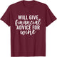 Will Give Financial Advice For Wine Funny Finance Planner T-Shirt - T-Shirt | Maroon