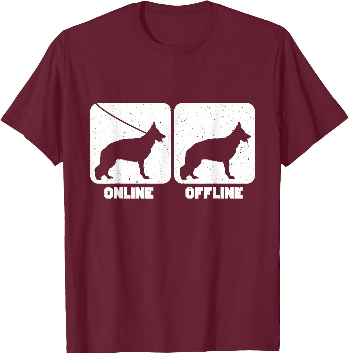 German Shepherd Dog Online Offline Funny T-Shirt - T-Shirt | Maroon