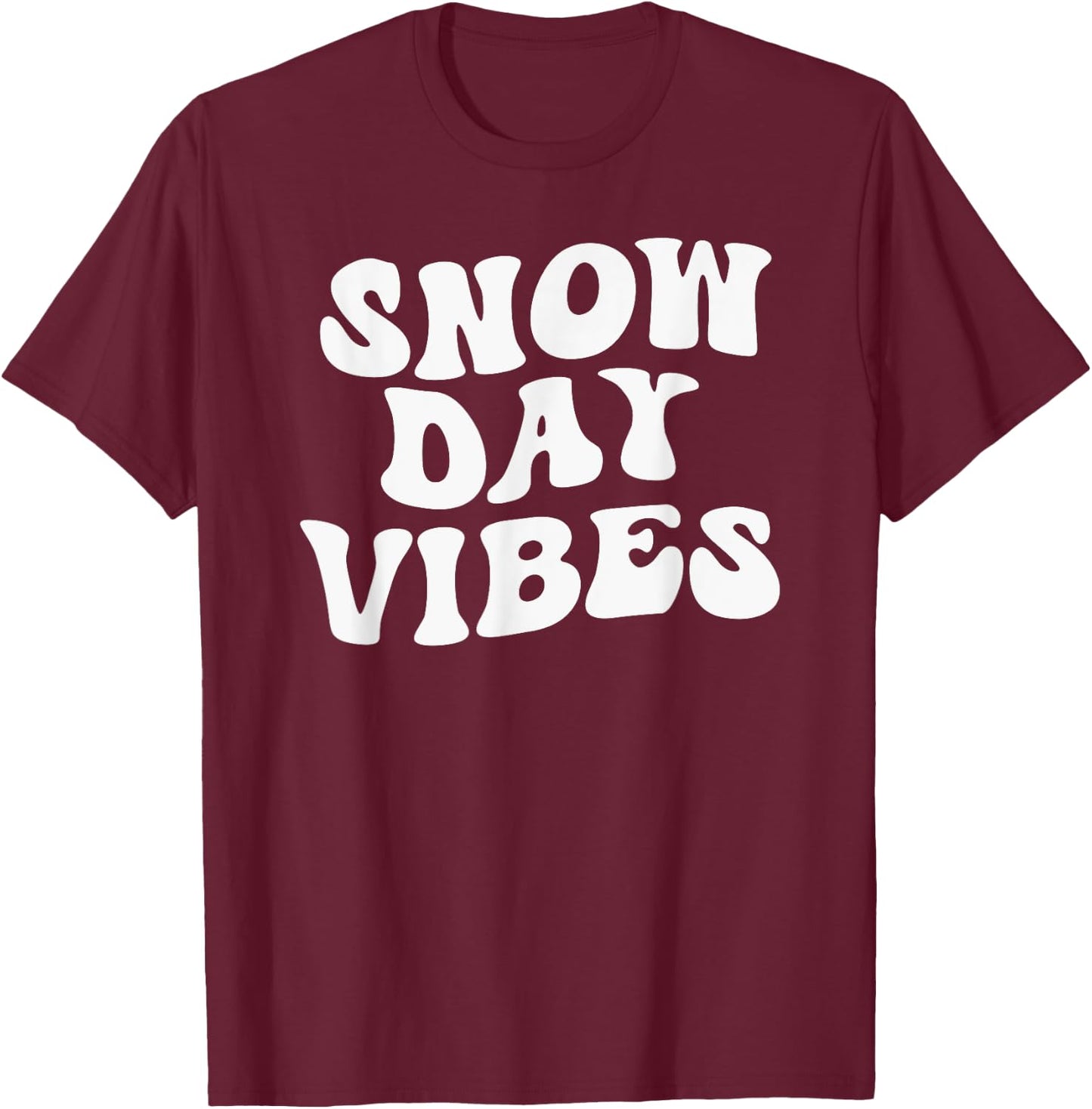 Snow Days Vibes - Funny Snow Day Supporter Snow Lover T-Shirt - T-Shirt | Maroon