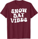 Snow Days Vibes - Funny Snow Day Supporter Snow Lover T-Shirt - T-Shirt | Maroon