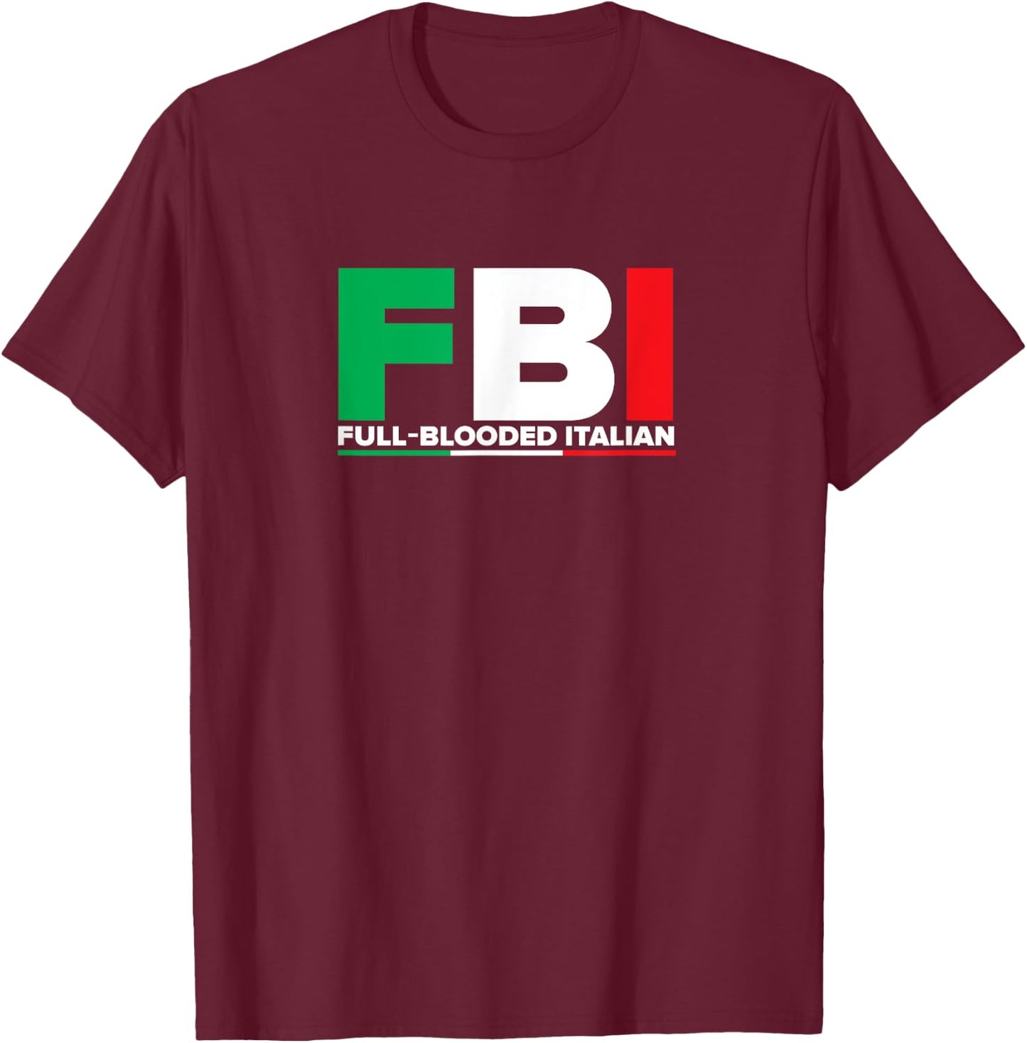 ITALIA - FBI Full-Blooded Italian - Italian Flag T-Shirt - T-Shirt | Maroon