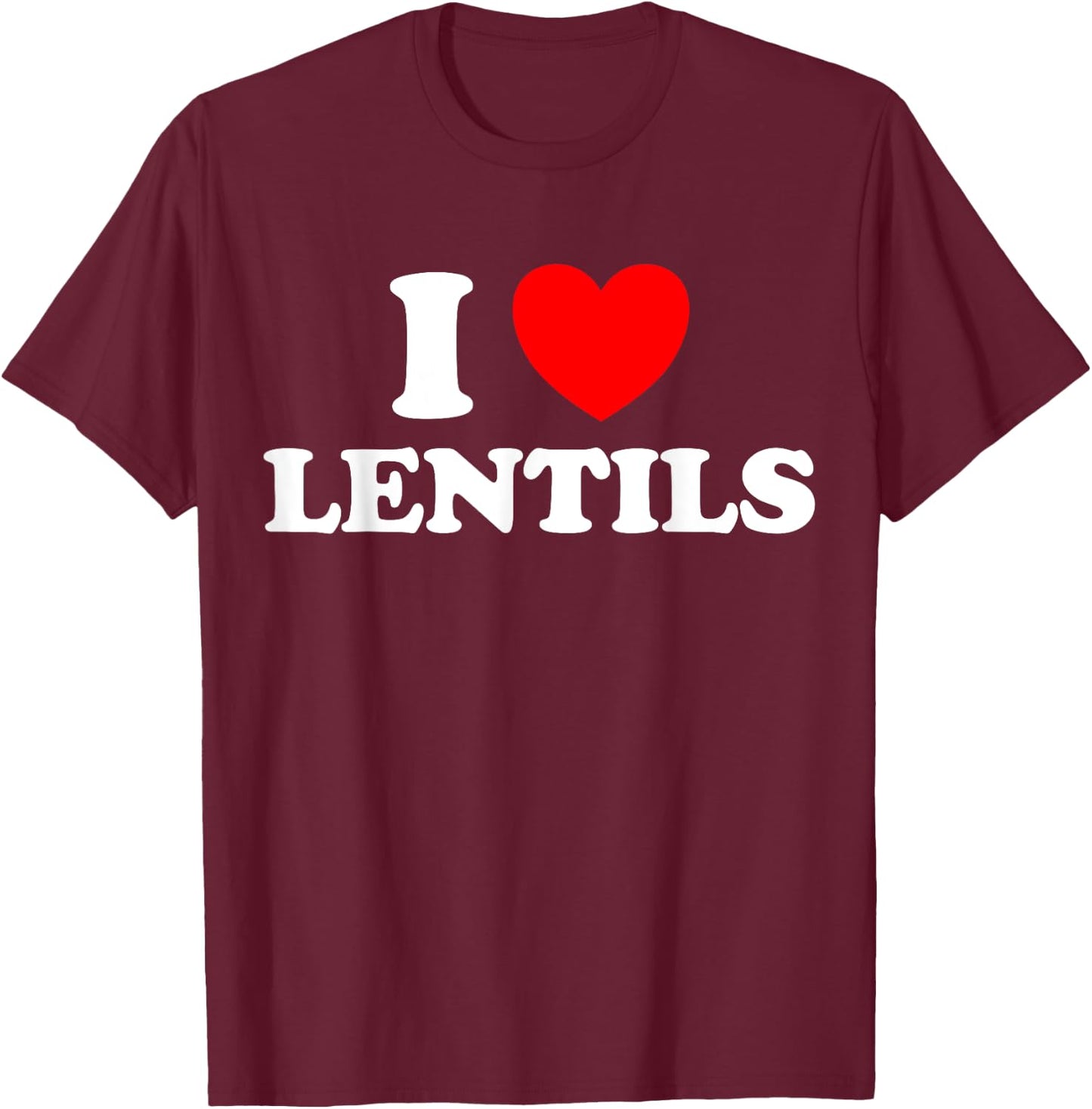 I Love Lentils Funny Healthy Soup Eat Legume Indian Food Dal T-Shirt - T-Shirt | Maroon