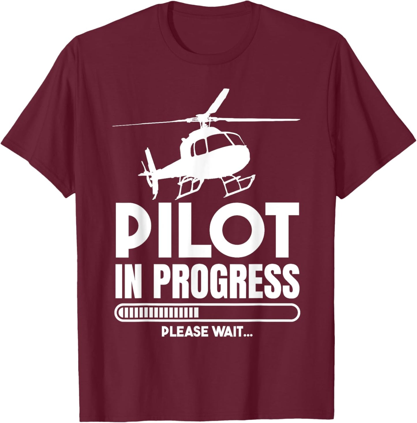 Pilot In Progress Please Wait Funny Helicopter Aviation Pun T-Shirt - T-Shirt | Maroon