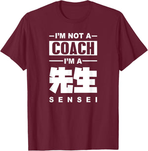 I'm Not A Coach I'm A Sensei Teacher Japanese Kanji Sensei Men Women T-Shirt - T-Shirt | Maroon