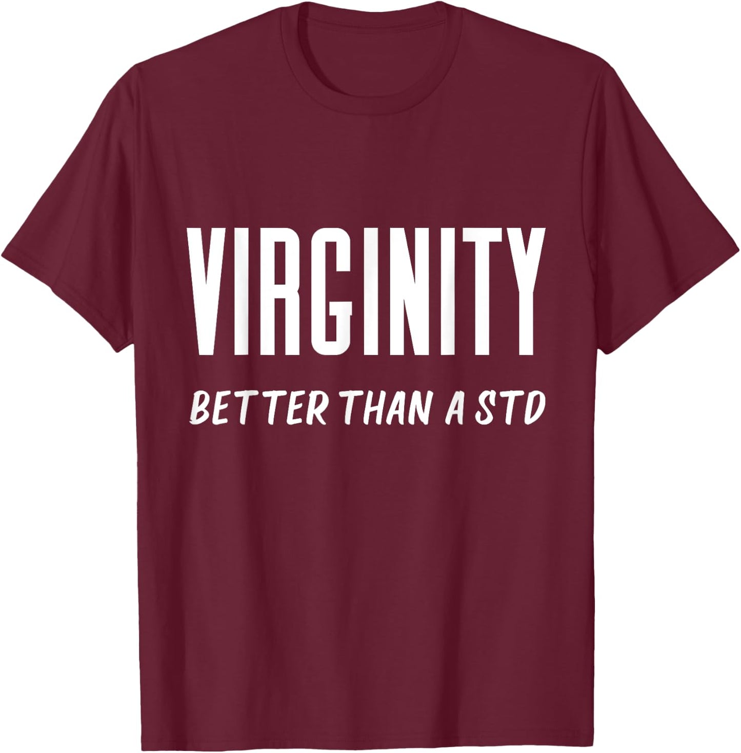 Virginity Better Than A STD Virgins Rock Funny Quote Saying T-Shirt - T-Shirt | Maroon