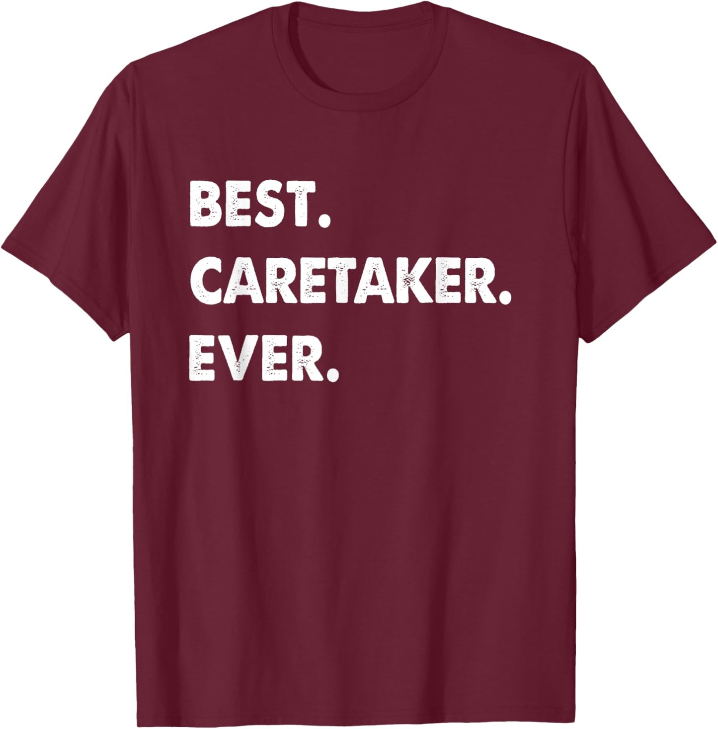 Caretaker Profession Best Caretaker Ever T-Shirt - T-Shirt | Maroon