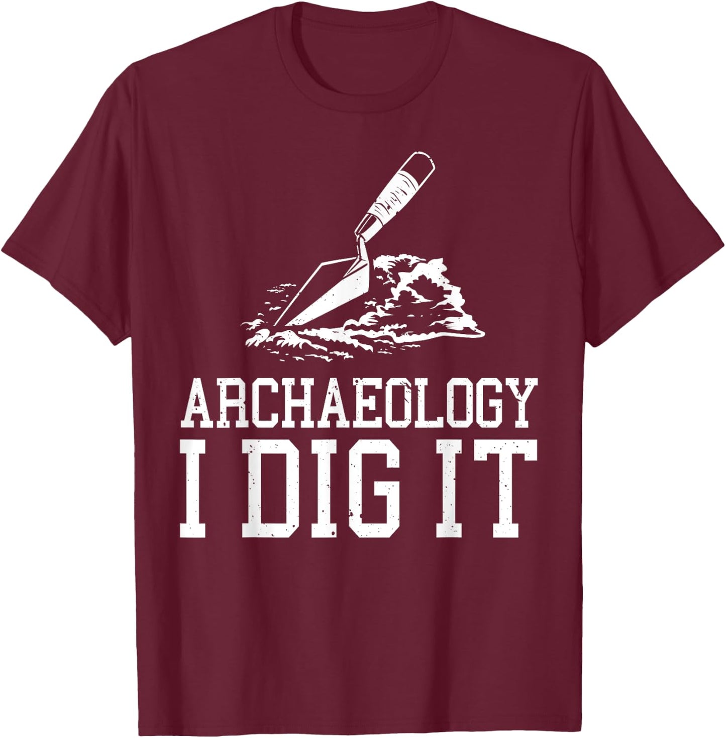 Funny Archeologist Design Men Women Kids Archeology Lovers T-Shirt - T-Shirt | Maroon